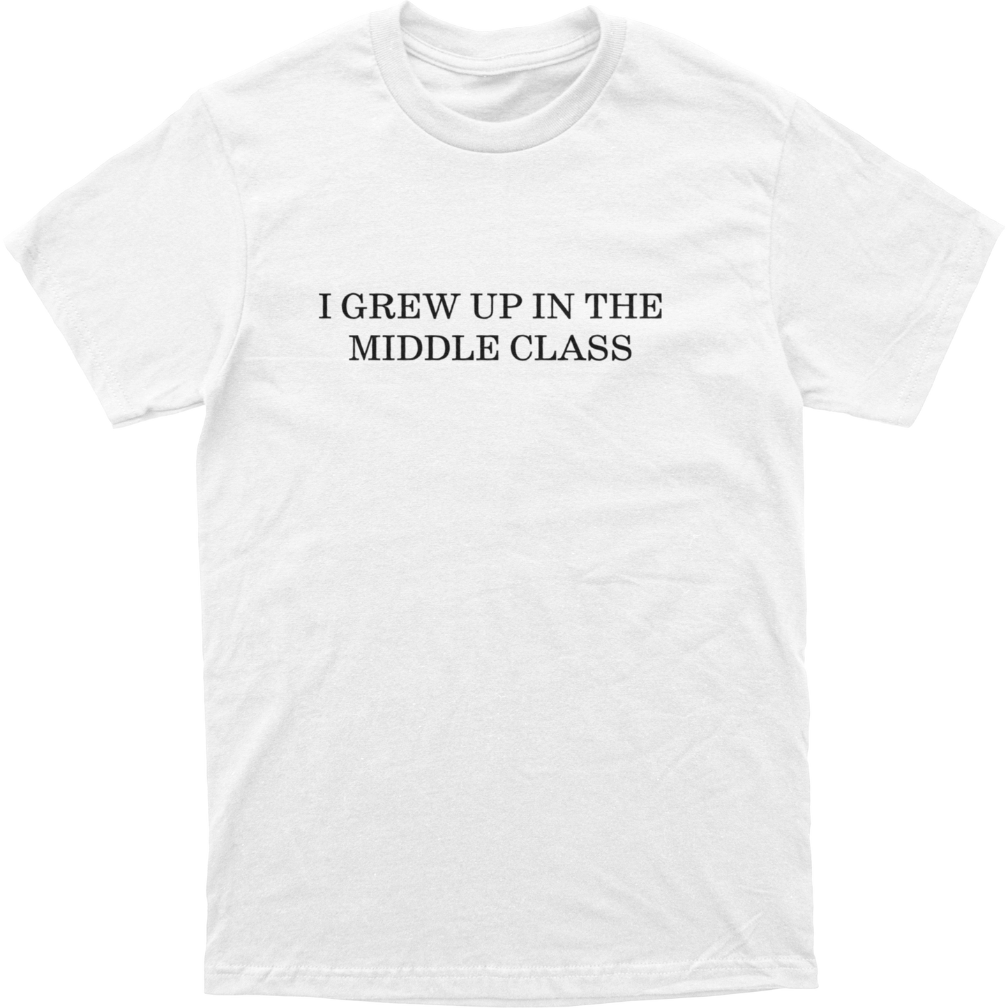 I Grew Up in the Middle Class Tee