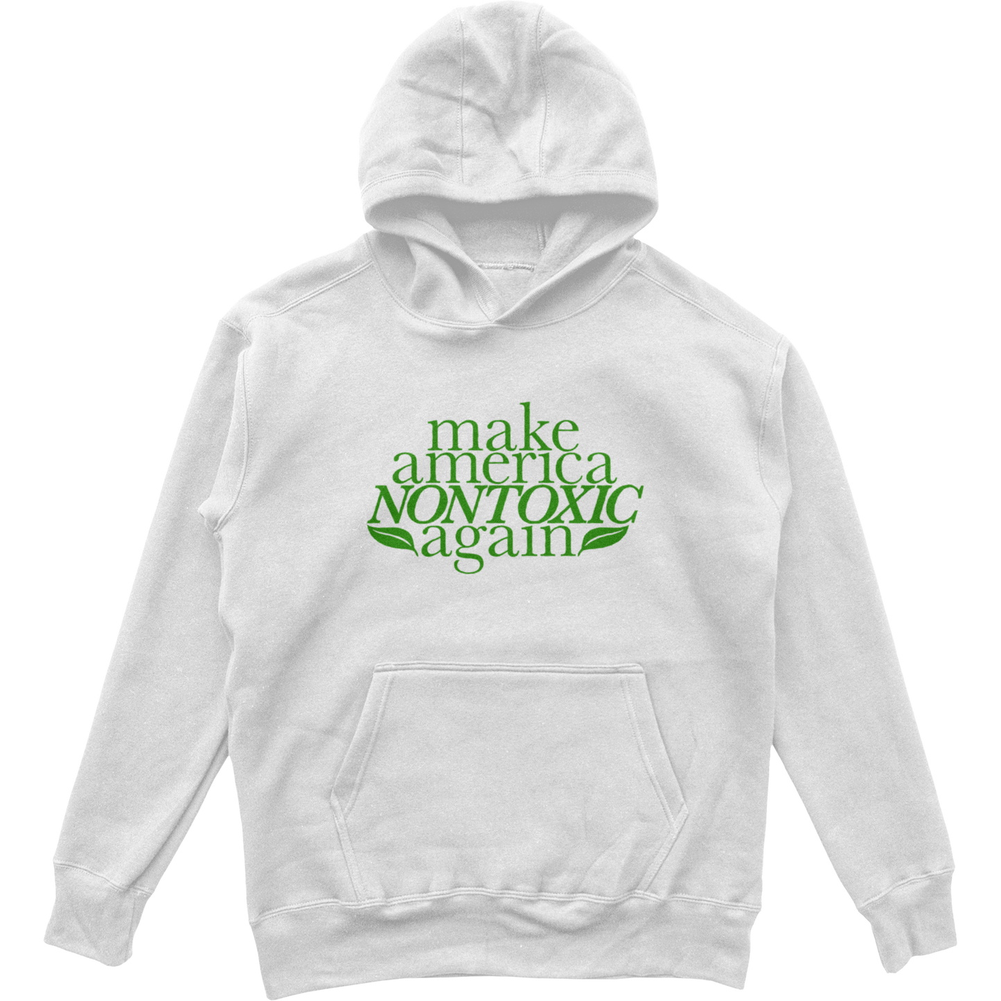 Make America Non Toxic Hoodie