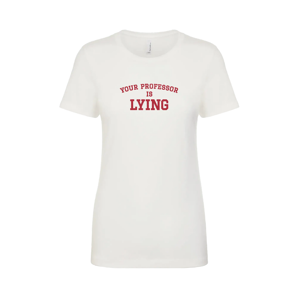 Your Professor is Lying Slim Tee