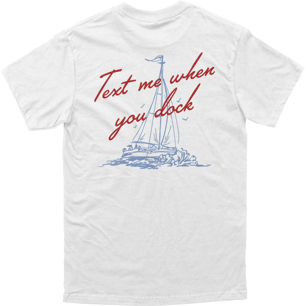 Text Me When You Dock Tee