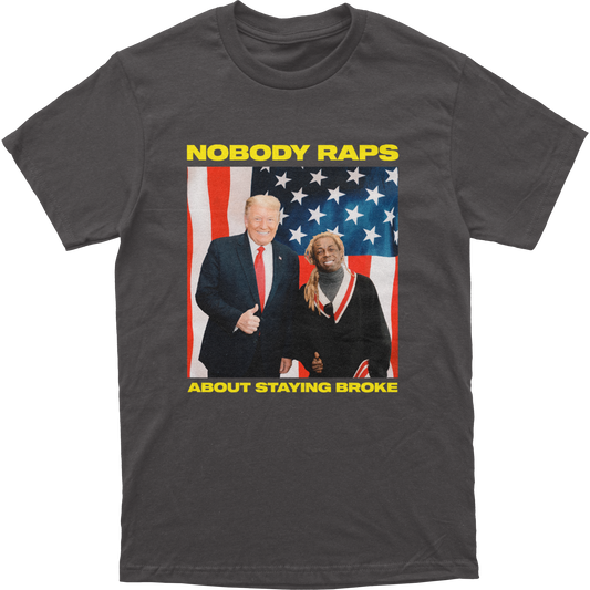 Nobody Raps About Staying Broke Tee